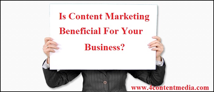 Is Content Marketing Beneficial For Your Business?