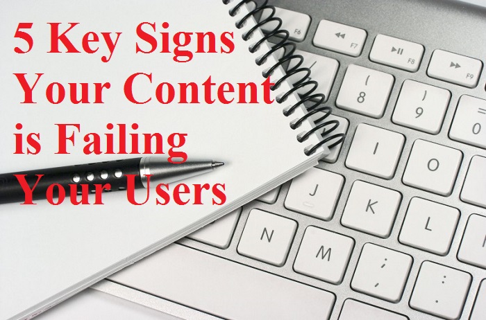 5 Key Signs Your Content is Failing Your Users