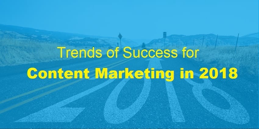 What are the trends of success for Content Marketing in 2018?