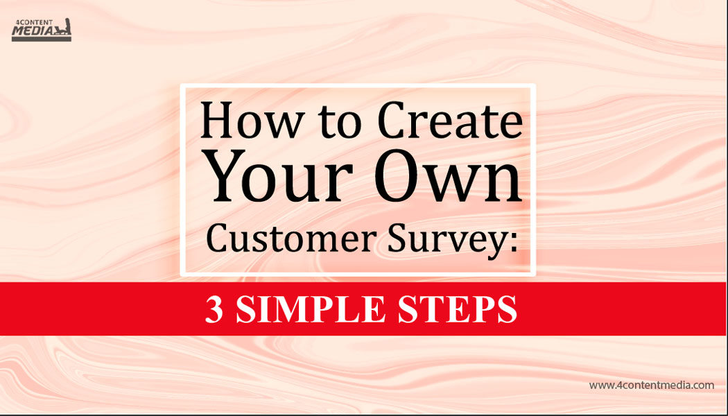 How to Create Your Own Customer Satisfaction Surveys: 3 Simple Steps