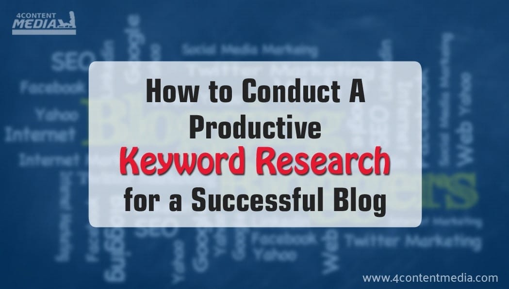 How to Conduct A Productive Keyword Research for a Successful Blog