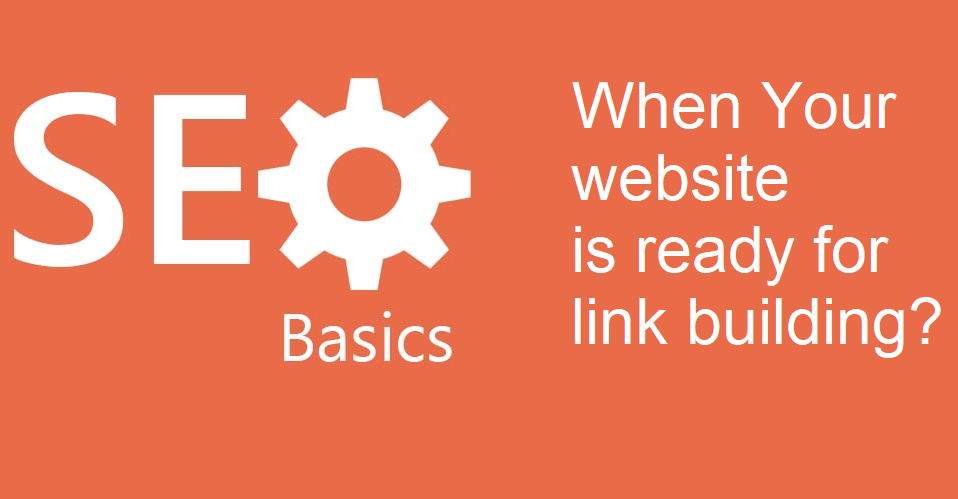 SEO Basics | When your website is ready for link building?