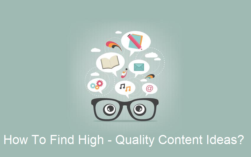 How to find high - quality content ideas