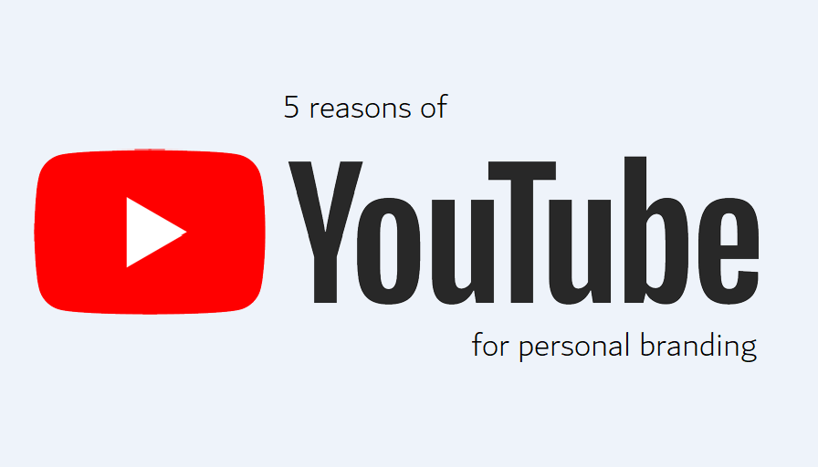 5 reasons of Personal Branding for YouTube