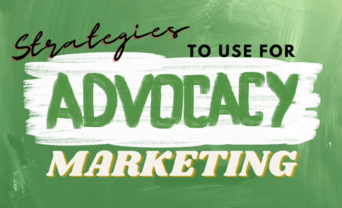 Strategies To Use for Advocacy Marketing