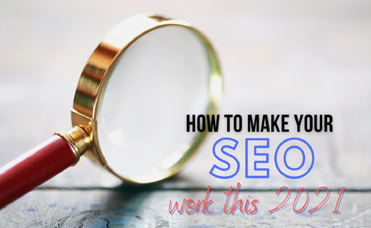 How To Make Your SEO Work This 2021
