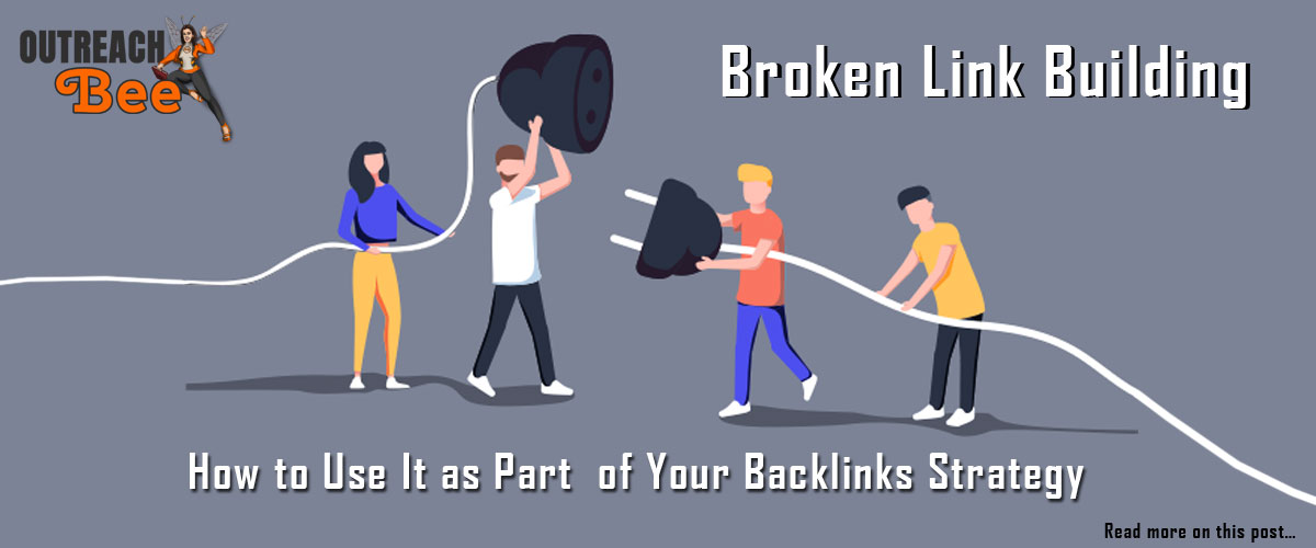 Broken Link Building: How to Use It as Part of Your Backlinks Strategy