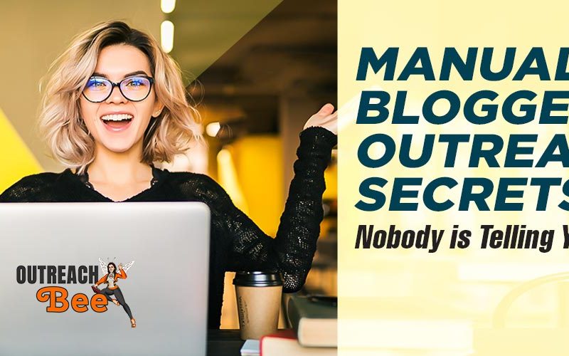 7 Manual Blogger Outreach Secrets Nobody is Telling You