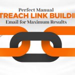 How to Write the Perfect Manual Outreach Link Building Email for Maximum Results