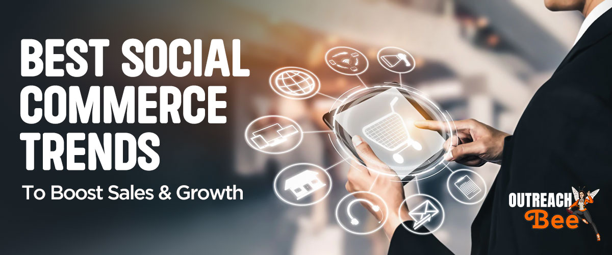 6 Best Social Commerce Trends To Boost Sales & Growth For Brands