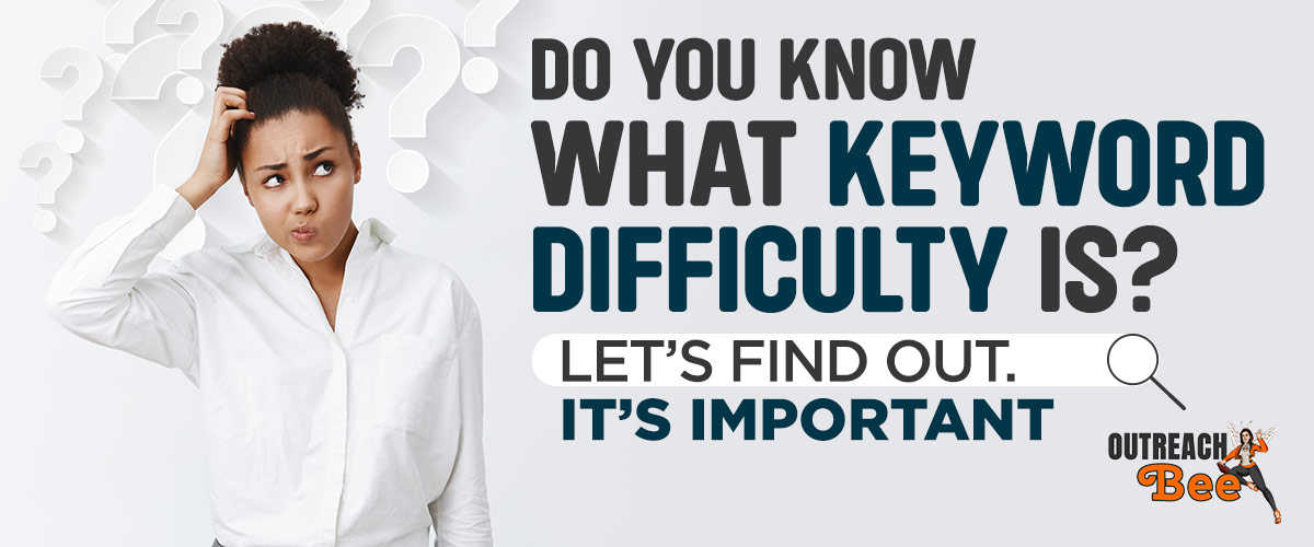 What is Keyword Difficulty and why should you consider it