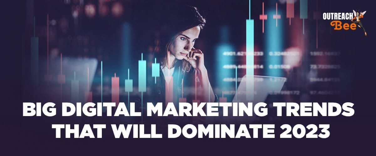 Big Digital Marketing Trends in 2023