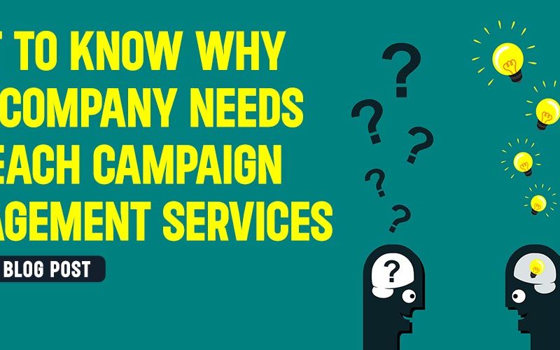 Why Your Company Needs Outreach Campaign Management Services