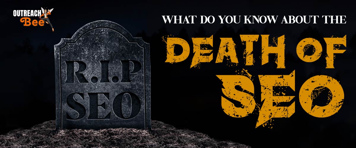 Is SEO Dead? Of course Not. And here is what to do in 2023