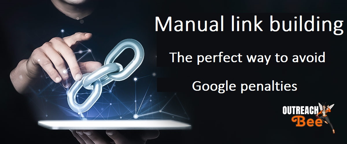 The perfect way to avoid Google penalties: manual link building