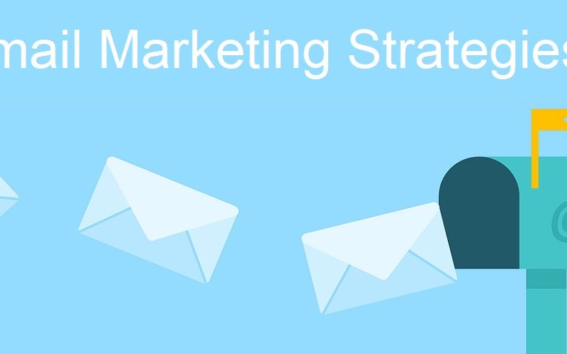 Top Effective Email Marketing Strategies You Must Know