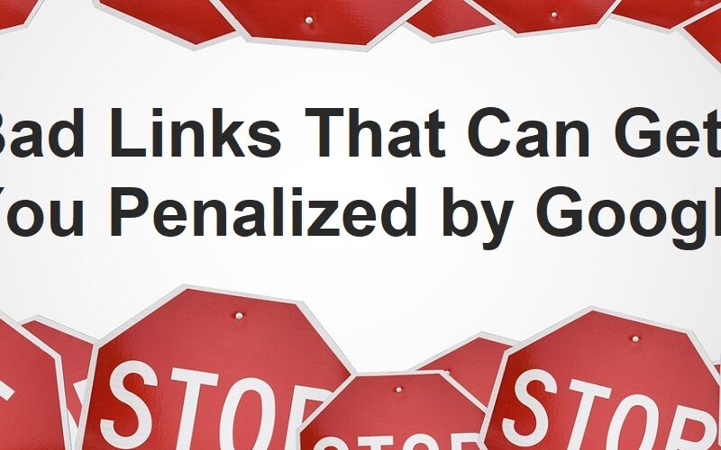 9 Types of Bad Links That Can Get You Penalized by Google