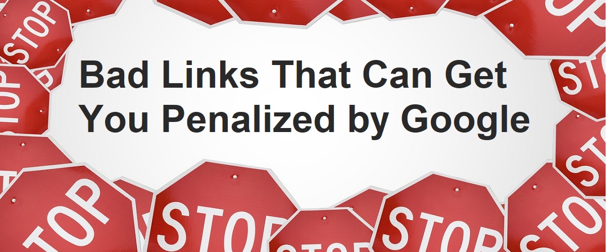9 Types of Bad Links That Can Get You Penalized by Google